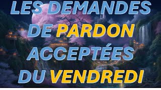 LES DEMANDES DE PARDON ACCEPTÉES LE JOUR BÉNI DE VENDREDI [upl. by Yennaiv]