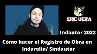 Eric Vera  Cómo hacer el Registro de Obra en Indarelin Sindautor Indautor 2022 [upl. by Adnorahc898]