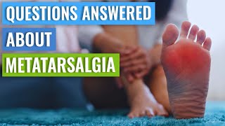 Questions Answered About Metatarsalgia amp Exercise Recovery Time Causes etc [upl. by Lytsirhc]