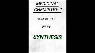 Medicinal Chemistry25th semesterUnit5Synthesis pharmacy pharmacynotes writtennotes shorts [upl. by Aecila]