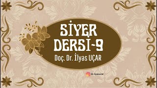 Siyer Dersi9  Doç Dr İlyas UÇAR [upl. by Geddes]