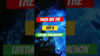 These are the Top 5 Once in a Lifetime Phenomenon [upl. by Notla]