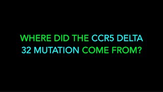 WHERE DID THE CCR5 DELTA 32 MUTATION COME FROM [upl. by Benis]