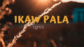 IKAW PALA LYRICS BY PAPURI SINGERS [upl. by Eatnuahc131]