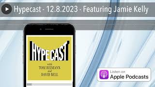 Hypecast  1282023  Featuring Jamie Kelly [upl. by Eeniffar]