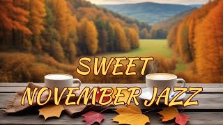 Sweet November Jazz Cafe Instrumental Jazz Smooth jazz Nova  Background Music for Morning [upl. by Dnomyad]