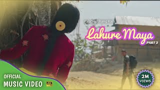 Lahure Maya 2  Kala Suptihang Rai  लाहुरे माया २ Official Video [upl. by Naus]