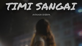 AVINASH SHERPA  TIMI SANGAI  OFFICIAL LYRICS VIDEO [upl. by Ditmore]