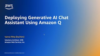 Deploying Generative AI Chat Assistant Using Amazon Q  Amazon Web Services [upl. by Lac]