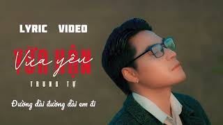 Trung Tự  Vừa Hận Vừa Yêu  Lyric Video   Album Ngôi Sao  Nên xin em đừng phản bội anh [upl. by Melisa]