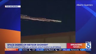 Space debris or meteor shower Lights streak over Southern California [upl. by Joliet229]