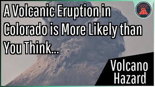 A Volcanic Eruption in Colorado It’s More Likely Than You Think [upl. by Ivatts]