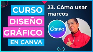 Curso DISEÑO GRÁFICO en CANVA  23 ¿Cómo usar marcos en Canva [upl. by Zavras]