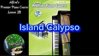 Island Calypso  Lesson 2B  Alfred’s Premier Piano Course [upl. by Arrek]