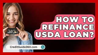 How To Refinance USDA Loan  CreditGuide360com [upl. by Parke153]