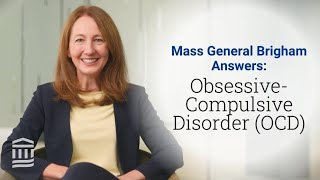 ObsessiveCompulsive Disorder OCD Symptoms Triggers amp Treatment  Mass General Brigham [upl. by Phillips116]