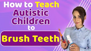 How to Teach Children with Autism to Brush Teeth [upl. by Colene424]