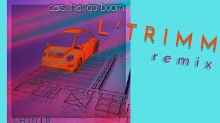 LTrimm  Cars That Go Boom Remix [upl. by Adaner]