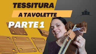 Tessitura a tavoletteParte 1 assemblaggio [upl. by Valentino792]