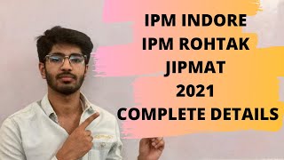 IPM Indore Vs IPM Rohtak Vs JIPMAT  Exam pattern 2021  Bhavya Taneja [upl. by Dulcle818]