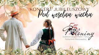 Jubileusz 55 lat Studenckiego Zespołu Pieśni i Tańca Politechniki Rzeszowskiej quotPOŁONINYquot [upl. by Annaid]