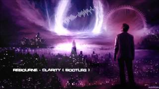 Rebourne  Clarity Bootleg HQ Original [upl. by Osgood156]