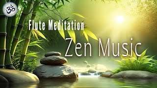 ZEN MUSIC Bamboo Flute Music Zen Meditation Positive Energy Vibration Cleanse Negative Energy [upl. by Krissy]