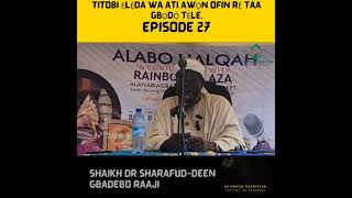 2️⃣7️⃣↔️2️⃣7️⃣DR SHARAFUDDEEN GBADEBO RAAJIALLAHU TOBI JU BI A SE RO LO [upl. by Dittman]