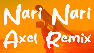 NARI NARI  AXEL REMIX LYRICS VIDEO [upl. by Stanhope]