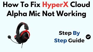 How To Fix HyperX Cloud Alpha Mic Not Working [upl. by Elmaleh]