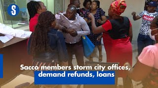 Sacco members storm city offices demand refunds loans [upl. by Kazim]