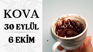 KOVA BURCU 30 EYLÜL  6 EKİM 2024  Kahve Falı amp Haftalık Burç Yorumları [upl. by Estis]