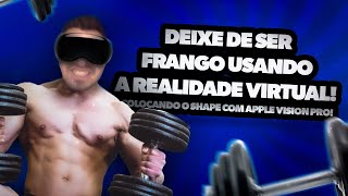 Deixe de ser frango usando a realidade virtual Colocando o Shape com Apple Vision PRO [upl. by Chellman700]