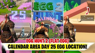 Fortnite Egg Hunt 2 FLAT EGG Calendar Eggs DAY 25  FLAT EGG Location Fortnite  Egg Hunt 2 [upl. by Erodavlas]