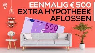 Hypotheek aflossen  eenmalig 500 euro extra aflossen [upl. by Franklyn]