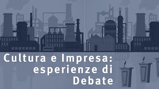 Cultura e Impresa esperienze di Debate  LIUC Università Cattaneo [upl. by Dnomde237]