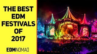 Best EDM FESTIVALS 2017  Worlds Best Electronic Dance Music Festivals [upl. by Atilal]