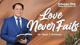 Kasih Tidak Pernah Gagal  Ps Obaja Tanto Setiawan  Ibadah Raya GBI Keluarga Allah [upl. by Sidwell]