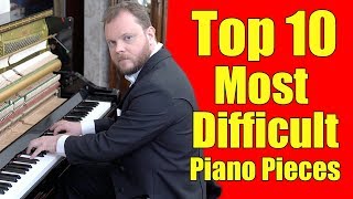 Top 10 Most Difficult Piano Pieces [upl. by Yznel]