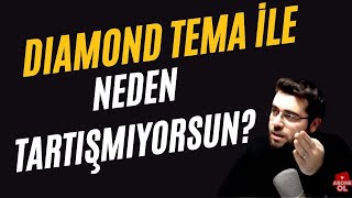 Diamond Tema İle Neden Tartışmıyorsun [upl. by Harlen]