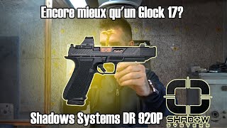 Encore mieux quun Glock 17 Shadow Systems DR 920 P [upl. by Ylrebmi618]