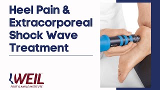 Heel Pain amp Extracorporeal Shock Wave Treatment  Weil Foot amp Ankle Institute [upl. by Malda]