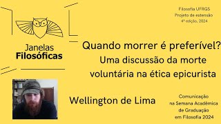 Wellington Lima Quando morrer é preferível Uma discussão da morte voluntária na ética epicurista [upl. by Aniuqahs341]