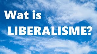 Wat is het Liberalisme [upl. by Katie]