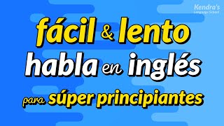 Práctica del habla en inglés para súper principiantes  Fácil y lento [upl. by Ellenij]