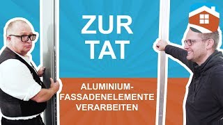 Zur Tat AluminiumFassadenelemente verarbeiten  dachholztv [upl. by Inalaehak]