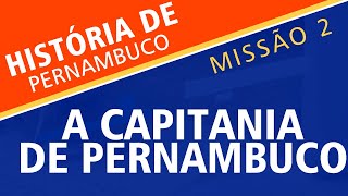 CONCURSO PMPE A FORMAÇÃO DA CAPITANIA DE PERNAMBUCO MISSÃOAULA 2 [upl. by Cicenia]