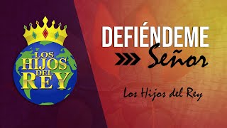 Defiendeme Señor Los Hijos del Rey [upl. by Morse]