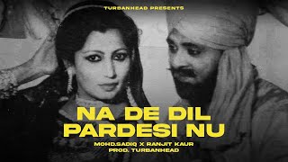 NA DE DIL PARDESI NU  MOHDSADIQ amp RANJIT KAUR FT DRIPPY STYLE  LATEST PUNJABI SONG  REMIX🎧 [upl. by Bentley]