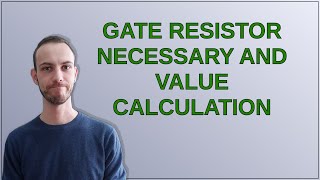 Gate resistor necessary and value calculation [upl. by Retsbew]